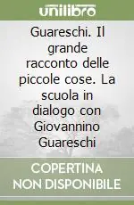 Guareschi. Il grande racconto delle piccole cose. La scuola in dialogo con Giovannino Guareschi Professionale