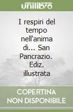 Di Tendenza I respiri del tempo nell‘anima di... San Pancrazio. Ediz. illustrata