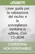 Linee guida per la valutazione del rischio e la sorveglianza sanitaria in edilizia. Con CD-ROM Promo Stagionale