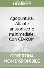 Agopuntura. Altante anatomico e multimediale. Con CD-ROM Ordina Subito