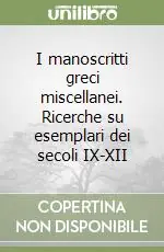 I manoscritti greci miscellanei. Ricerche su esemplari dei secoli IX-XII Prezzo Basso