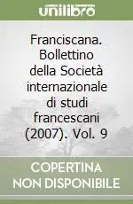 Franciscana. Bollettino della Società internazionale di studi francescani (2007). Vol. 9 Scelto Dai Clienti