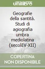 Geografie della santità. Studi di agiografia umbra mediolatina (secoliIV-XII) Offerta Lampo