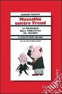 Mussolini contro Freud. La psicanalisi della pubblicistica del fascismo Prezzo Basso