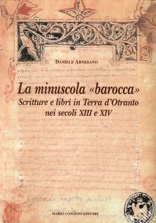 La minuscola barocca. Scritture e libri in terra d‘Otranto nei secoli XIII-XIV Direttamente Dal Produttore