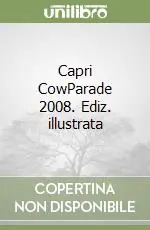 Soddisfatti O Rimborsati Capri CowParade 2008. Ediz. illustrata