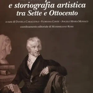 Compra Oggi Stesso Enciclopedismo e storiografia artistica. Tra Sette e Ottocento
