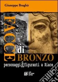 Ultimissimo Modello Facce di bronzo. Personaggi e figuranti a Riace