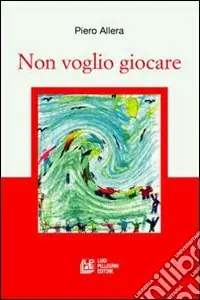 Non voglio giocare Nuovo Arrivo