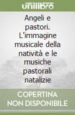 Ultima Occasione Angeli e pastori. L‘immagine musicale della natività e le musiche pastorali natalizie