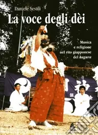 Promozione Esclusiva La voce degli dèi. Musica e religione nel rito giapponese del «kagura»