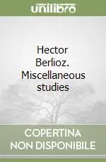 Hector Berlioz. Miscellaneous studies Offerta Del Giorno