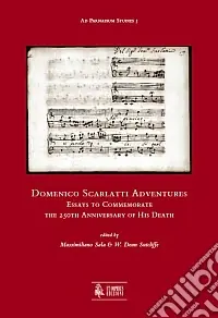 Domenico Scarlatti adventures. Essays to commemorate the 250th anniversary of his death Prezzo Di Fabbrica