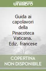 Guida ai capolavori della Pinacoteca Vaticana. Ediz. francese Super Prezzo