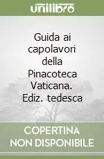 Guida ai capolavori della Pinacoteca Vaticana. Ediz. tedesca Di Tendenza