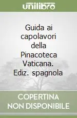 Guida ai capolavori della Pinacoteca Vaticana. Ediz. spagnola Di Tendenza