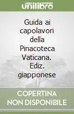 Spedito Oggi Guida ai capolavori della Pinacoteca Vaticana. Ediz. giapponese