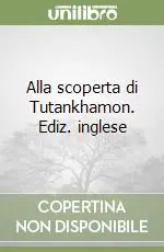 Alla scoperta di Tutankhamon. Ediz. inglese Compra Adesso