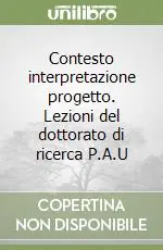 Contesto interpretazione progetto. Lezioni del dottorato di ricerca P.A.U Scelto Dai Clienti