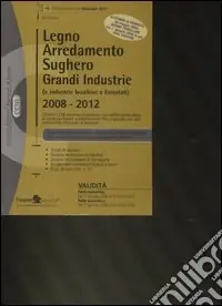 Legno, arredamento, sughero. Grandi industrie (e industrie boschive e forestali) 2008-2012 Novità
