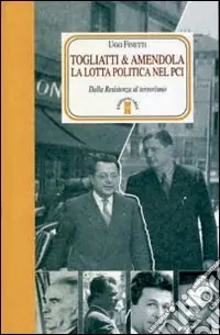 Bestseller Togliatti & Amendola. La lotta politica nel PCI. Dalla Resistenza al terrorismo