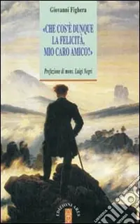 Che cos‘è dunque la felicità, mio caro amico? Miglior Prezzo
