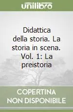Didattica della storia. La storia in scena. Vol. 1 La preistoria Super Prezzo