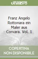Franz Angelo Rottonara ein Maler aus Corvara. Vol. 1 Must-Have
