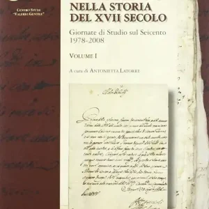 Fasano nella storia del XVII secolo. Giornate di Studio sul Seicento 1978-2008. Vol. 1 Ultime Pezzi