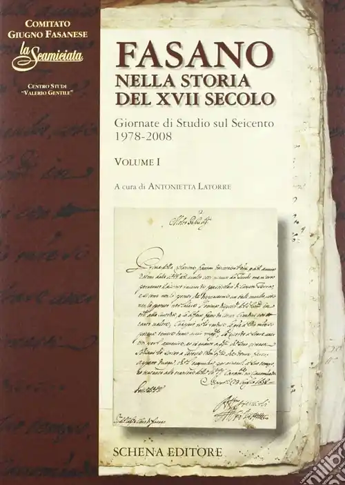 Fasano nella storia del XVII secolo. Giornate di Studio sul Seicento 1978-2008. Vol. 1 Ultime Pezzi