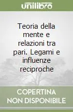 Soddisfatti O Rimborsati Teoria della mente e relazioni tra pari. Legami e influenze reciproche