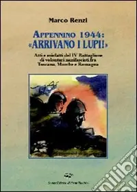 Prezzo Conveniente Appennino 1944 «Arrivano i lupi!». Atti e misfatti del 4° battaglione di volontari nazifascisti fra Toscana, Marche e Romagna