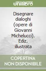 Prezzo Basso Disegnare dialoghi (opere di Giovanni Michelucci). Ediz. illustrata
