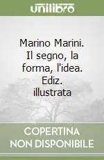 Vendita Finale Marino Marini. Il segno, la forma, l‘idea. Ediz. illustrata