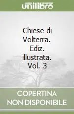 Nuovo Arrivo Chiese di Volterra. Ediz. illustrata. Vol. 3