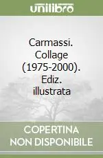 Carmassi. Collage (1975-2000). Ediz. illustrata Più Venduto