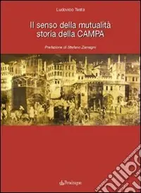 Il senso della mutualità. Storia della Campa Prezzo Di Fabbrica
