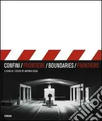 Acquista Ora Confini/frontiere-Boundaries/frontiers. Ediz. bilingue