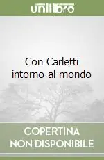 Occasione Imperdibile Con Carletti intorno al mondo