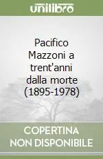Direttamente Dal Produttore Pacifico Mazzoni a trent‘anni dalla morte (1895-1978)