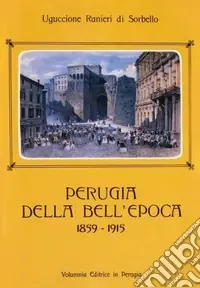 Perugia della bell‘epoca (1859-1915) Solo Oggi