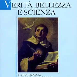 Miglior Prezzo Verità, bellezza e scienza. Temi di filosofia aristotelico-tomistica. Vol. 1