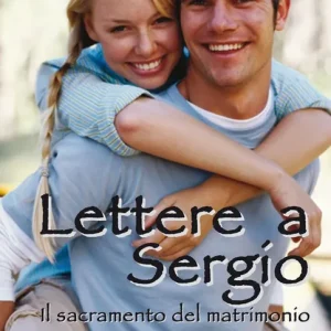 Lettere a Sergio. Il sacramento del matrimonio Bestseller