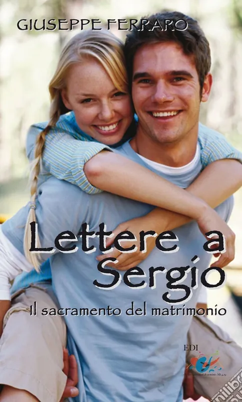 Lettere a Sergio. Il sacramento del matrimonio Bestseller
