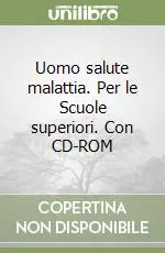 Prezzo Basso Uomo salute malattia. Per le Scuole superiori. Con CD-ROM