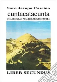 Cuntacatacunta quaderni del possibilmente favole. Liber secundus Consegna Rapida