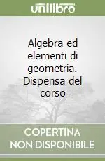 Algebra ed elementi di geometria. Dispensa del corso Prezzo Di Fabbrica