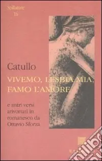 Vivemo, Lesbia mia, famo l‘amore. Testo latino a fronte Ultima Occasione