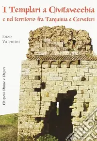 I templari a Civitavecchia e nel territorio fra Tarquinia e Cerveteri Novità