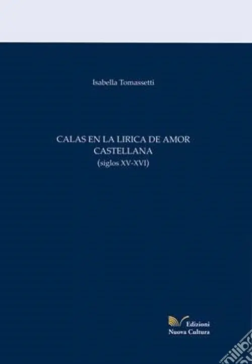 Calas en la lirica de amor castellana (siglos XV-XVI) Compra Oggi Stesso